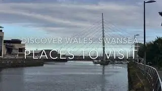 DISCOVER WALES. SWANSEA. PLACES TO VISIT.