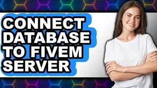 How to Connect Database to Fivem Server - Easy Guide