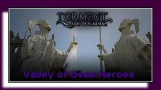 Valley of Dead Heroes - Torment: Tides of Numenera Gameplay Walkthrough Part 14