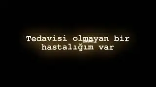Tedavisi olmayan bir hastalığım var