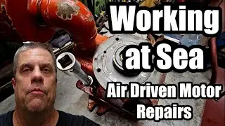 Working at Sea (Air Driven Motor Repairs)