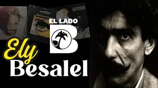 El genio olvidado tras las caratulas: Ely Besalel - El lado B