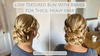 A Dreamy Low Textured Bun with Braids for Thick and Heavy Hair - The Perfect Boho Bridal Hairstyle!