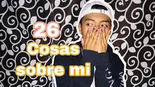 26 COSAS SOBRE MI | CONÓCEME MEJOR | Eleazar Mendoza