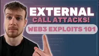 The 4 External Call Attacks | Web3 Exploits 101