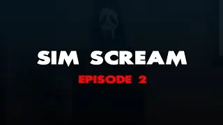 SIM SCREAM - EPISODE 2