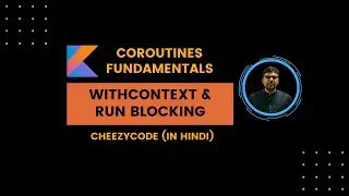 Kotlin Coroutine WithContext & runBlocking Functions | CheezyCode Hindi