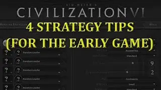 CIV 6 - 4 tips for the early game