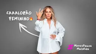 CAAALORÃO FEMININO🔥#MenosPausaMaisVida