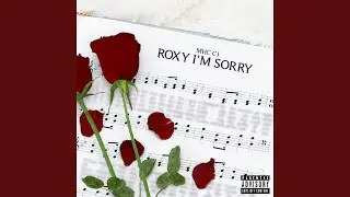 Roxy I'm Sorry