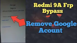 Redmi 9A Frp Bypass|Redmi 9A Google Acount Bypass|Mi 9A Google I'd Remove