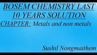BOSEM CLASS X CHEMISTRY CHAPTER 5 METALS AND NON METALS LAST 10 YEARS QUESTION PAPER SOLUTION