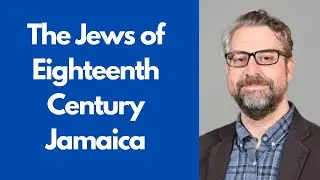 The Jews of Eighteenth Century Jamaica