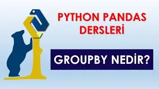 GroupBy Nedir ? | Veri Nasıl Gruplanır ? | Python Pandas Dersleri