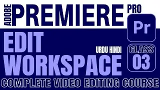 Edit Workspace in Adobe Premiere Pro in Urdu Hindi