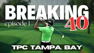 | BREAKING 40  | Ep 1 - TPC TAMPA BAY Golf Course !