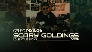 Celso Pixinga - Louis Cole Sucks "Scary Goldings" | Cover