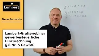 Lambert-Gratiswebinar Steuerfachwirte, gewerbesteuerliche Hinzurechnung § 8 Nr. 5 GewStG