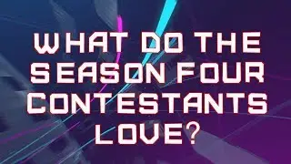 What Do The Season Four Contestants Love?