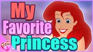 Why Ariel Is My FAVORITE Disney Princess