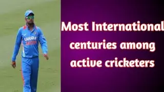 Most international centuries among active cricketers | Cricket facts |