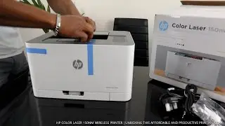 HP COLOR LASER 150NM WIRELESS PRINTER | UNBOXING THIS AFFORDABLE AND PRODUCTIVE PRINTING GEAR