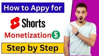 How to Apply for YouTube Shorts Monetization: A Step-by-Step Guide