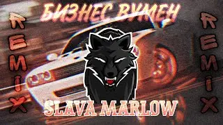 SLAVA MARLOW Aarne - БИЗНЕС ВУМЕН  [Remix]