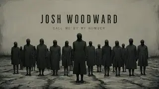 Josh Woodward: "Call Me By My Number"