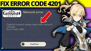 How to Fix Genshin Impact Error Code 4201 on PC