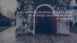 Parte 2 - Las Hermanas de María de Schoenstatt en el tiempo de la pandemia del coronavirus