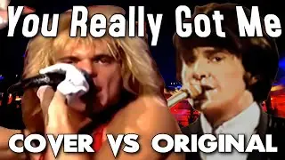 You Really Got Me - Cover vs Original - Which Is Better?