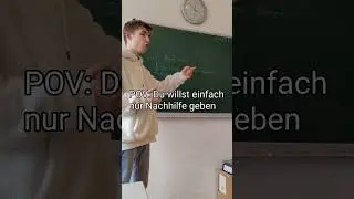 Wenn ich Nachhilfe gebe