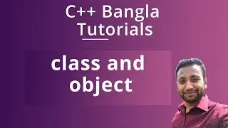 C++ Bangla Tutorials 66 : class and object practical example
