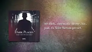 Free Stuff: DARK PLACES (Xfer Serum Preset Pack)