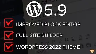 WordPress 5.9 - MASSIVE Changes Coming !!!