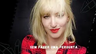 CINE POESIA: SEM FAZER PERGUNTA