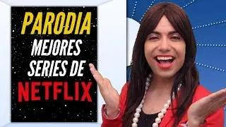MEJORES SERIES DE NETFLIX 2017 por Esperanza Gracia - PARODIA | Manelvideoblogs