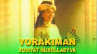Xosiyat Nurullayeva - Yorakiman / خوسیات نورلایوا - یوراکیمان