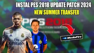 HOW TO INSTALL PES 2018 UPDATE PATCH 2024 ON A LAPTOP OR PC | New Summer Transfer