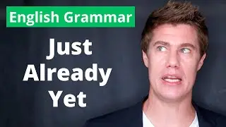 Just Already Yet - English Grammar Explained 