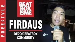 FIRDAUS | DEPOK BEATBOX COMMUNITY | FREESTYLE
