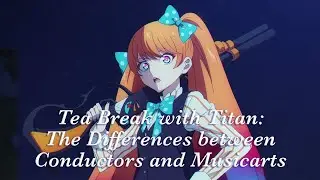 Tea Break with Titan: The Differences between Conductors and Musicarts