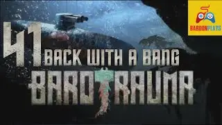 Barotrauma - E41 Back With a Bang