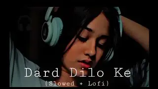 Dard dilon ke (slowed+lofi) sumitzone