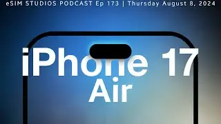 eSIM STUDIOS PODCAST Ep 173 | Apple iPhone 17 Air - Everything We Know So Far