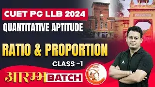CUET PG LLB 2024 | Quantitative Aptitude |RATIO AND PROPORTION|CUET PG LLB Preparation 2024 ( Part 1