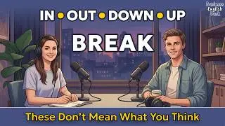 How Native Speakers Use Break Down, Break Up, Break In & Break Out | English Speaking Practice