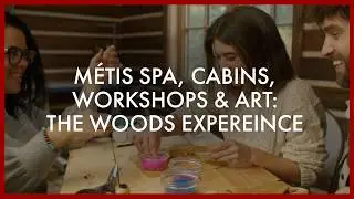 The Woods Experience - A Journey Into Métis Culture in Alberta