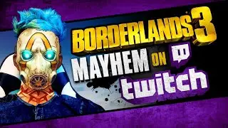 Borderlands 3: MAYHEM ON TWITCH! =  ANOINTED GEAR, EASY MAYHEM MODES, & TWITCH BONUSES!!!!!